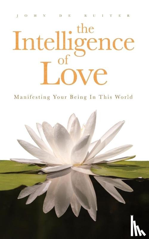 de Ruiter, John - Intelligence of Love, The