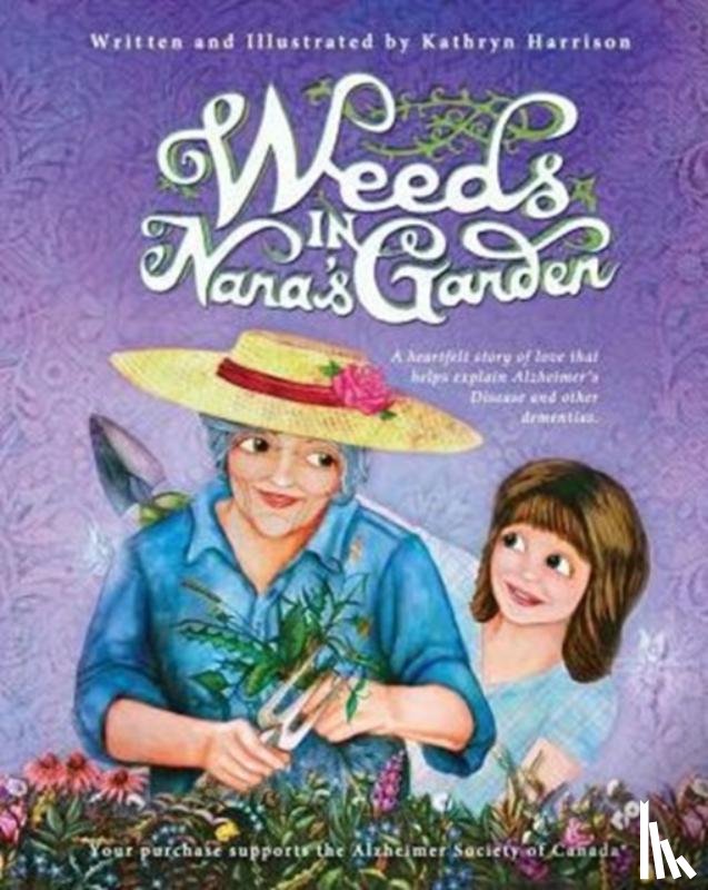 Harrison, Kathryn - Weeds in Nana's Garden
