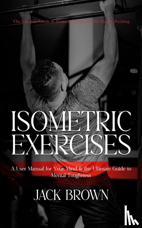 Brown, Jack - Isometric Exercises