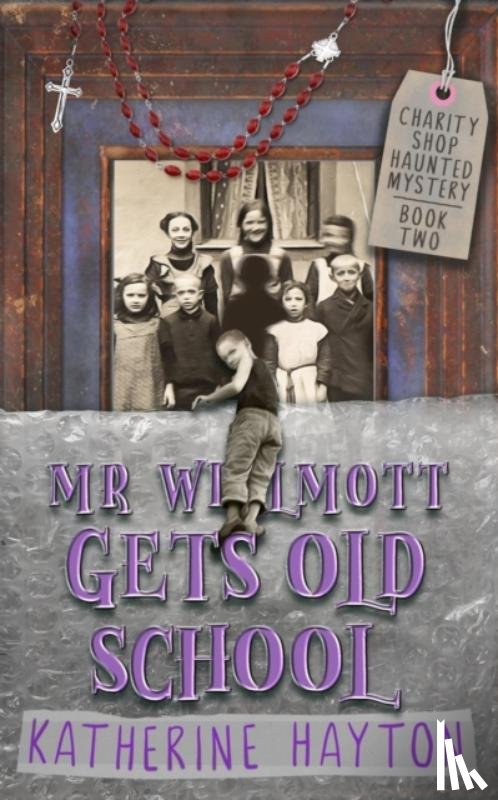 Hayton, Katherine - Mr Wilmott Gets Old School