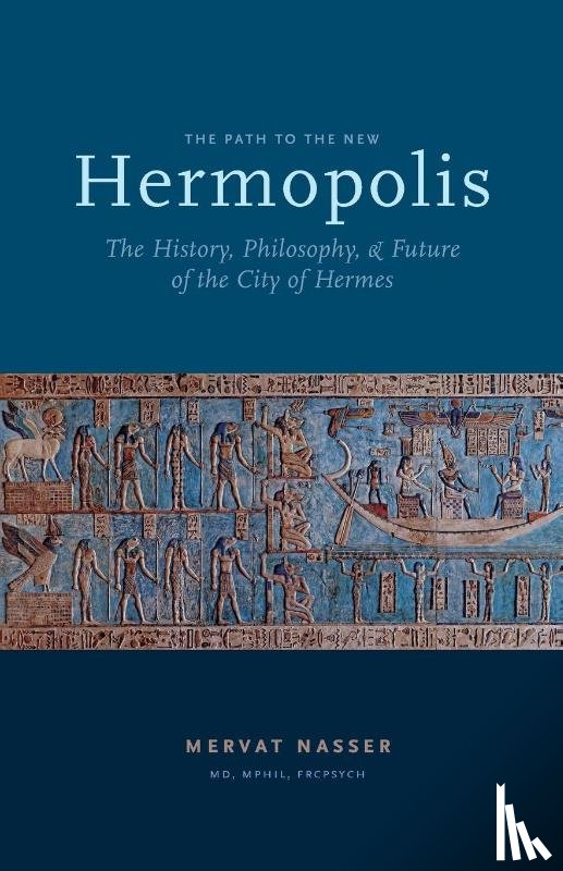 Nasser, Mervat - The Path to the New Hermopolis