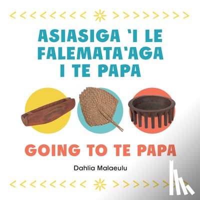 Malaeulu, Dahlia - Going to Te Papa: Asiasiga 'i Le Falemata'aga I Te Papa
