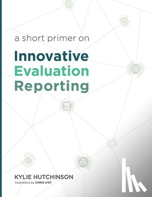 Hutchinson, Kylie S. - A Short Primer on Innovative Evaluation Reporting