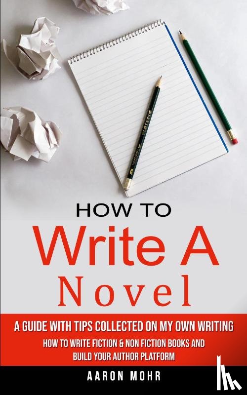 Mohr, Aaron - How to Write a Novel