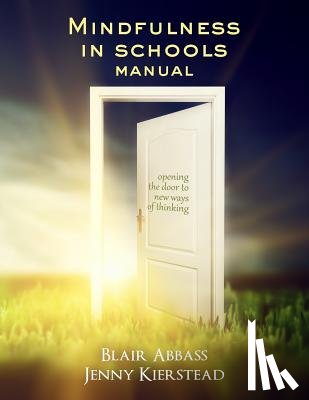 Kierstead, Jenny Maria - Mindfulness in Schools Manual