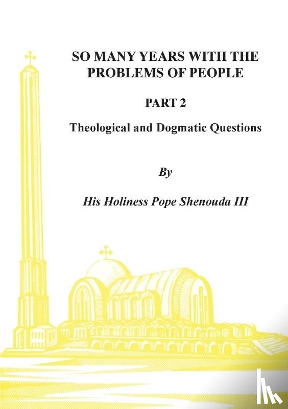 Shenouda, H H Pope - So Many Years with the Problems of People Part 2