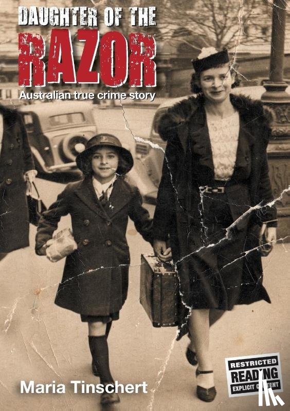 Tinschert, Maria - Daughter of the Razor: An Australian True Crime Story