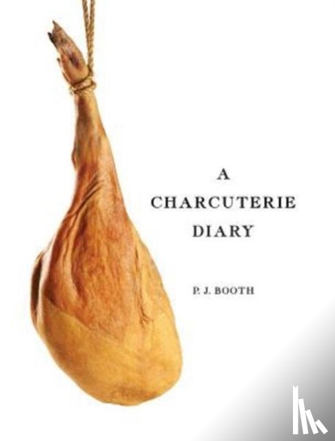 Booth, Peter J - A Charcuterie Diary