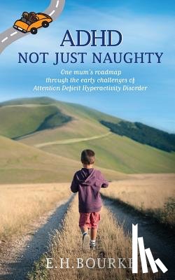 Bourke, E H - ADHD Not Just Naughty