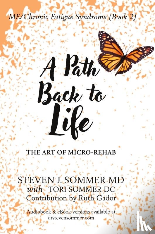Sommer, Steven J, Sommer, Tori, Gador, Ruth - ME/CFS A Path Back to Life
