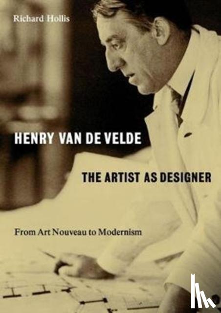 Hollis, Richard - Henry van de Velde: The Artist as Designer