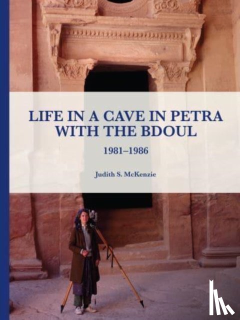 McKenzie, Judith S. - Life in a Cave in Petra with the Bdoul