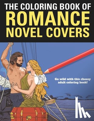 Hatmaker, Humperdink - The Coloring Book of Romance: A funny coloring book for adults