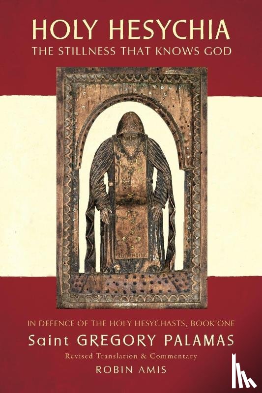  - Holy Hesychia: The Stillness That Knows God: In Defence of the Holy Hesychasts