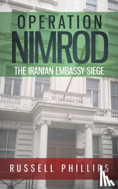 Phillips, Russell - Operation Nimrod: The Iranian Embassy Siege