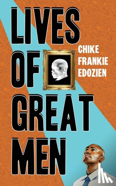 Edozien, Chike Frankie - Lives of Great Men