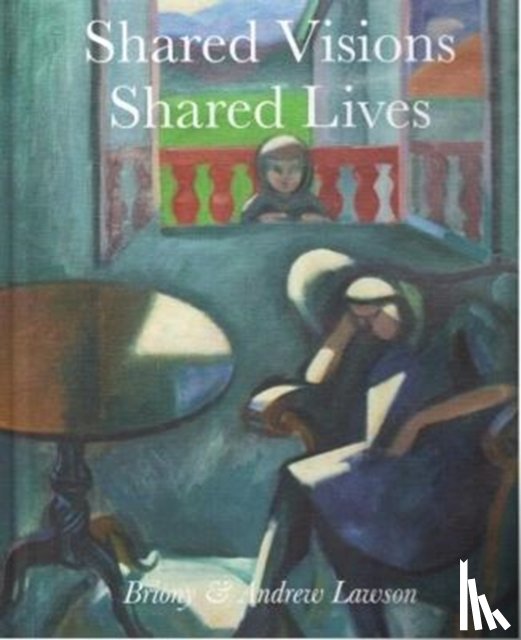 Lawson, Andrew, Lawson, Briony - Shared Visions Shared Lives