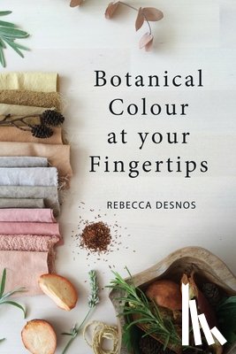 Desnos, Rebecca - Botanical Colour at Your Fingertips
