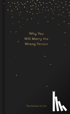 The School of Life - Why You Will Marry the Wrong Person