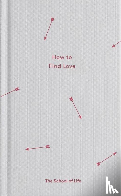 The School of Life - How to Find Love