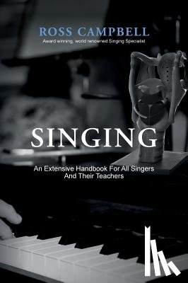 Campbell, Ross - Singing - An Extensive Handbook for All Singers and Their Teachers