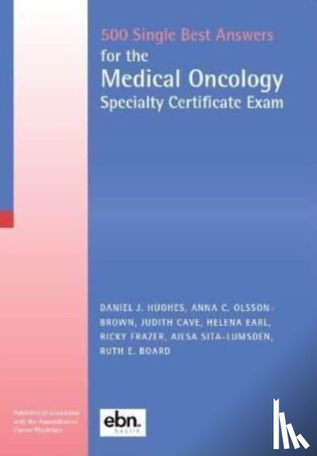  - 500 Single Best Answers for the Medical Oncology Specialty Certificate Exam
