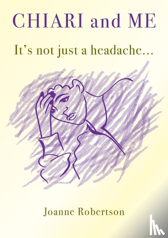 Robertson, Joanne - Chiari and Me - It's Not Just A Headache