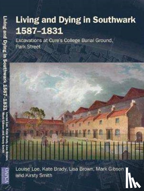 Loe, Louise, Brady, Kate, Brown, Lisa, Gibson, Mark - Living and Dying in Southwark 1587-1831
