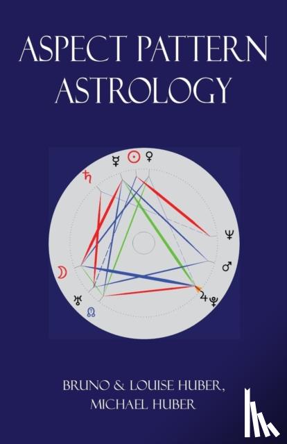 Huber, Louise, Huber, Bruno, Huber, Michael Alexander - Aspect Pattern Astrology