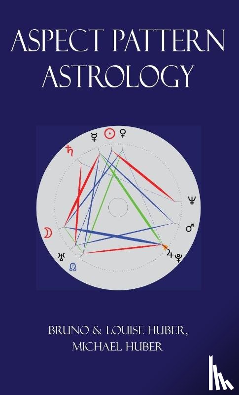 Huber, Louise, Huber, Bruno, Huber, Michael Alexander - Aspect Pattern Astrology