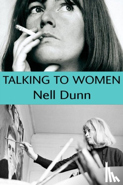 Dunn, Nell - Talking to Women
