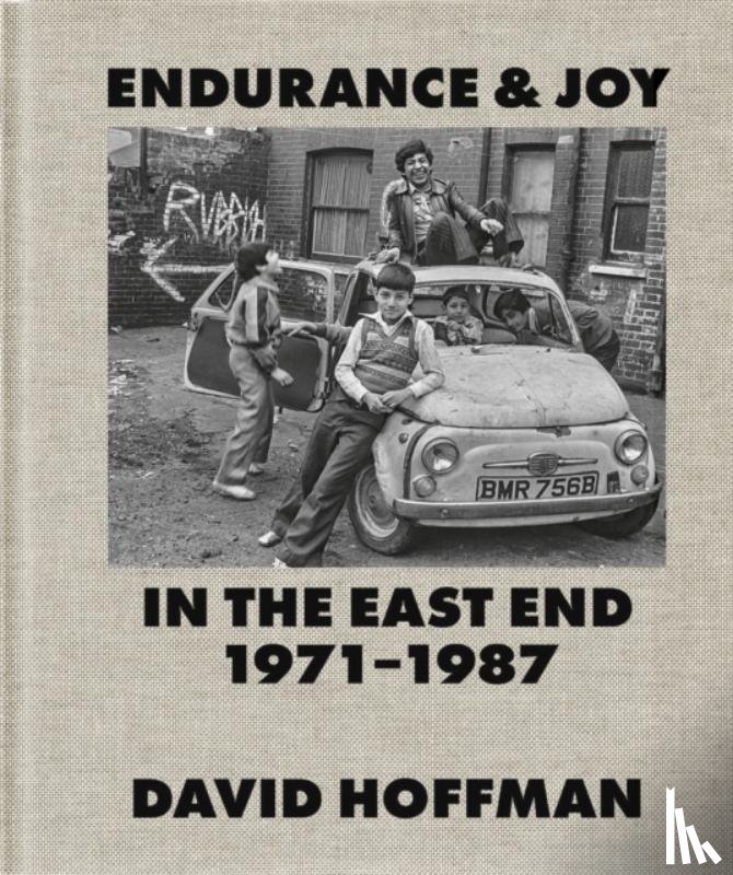 Hoffman, David - Endurance & Joy in the East End 1971-87