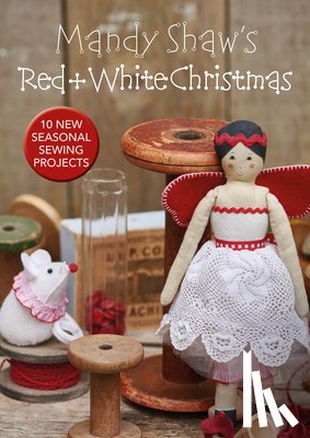 Shaw, Mandy (Author) - Mandy Shaw’s Red & White Christmas