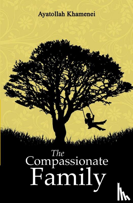 Khamenei, Ayatollah Sayyid Ali - The Compassionate Family