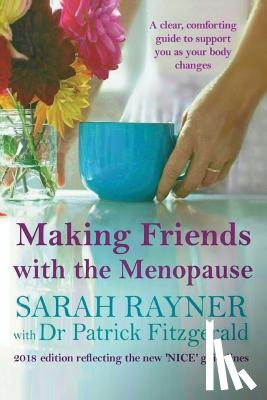 Rayner, Sarah, Fitzgerald, Dr Patrick - Making Friends with the Menopause