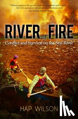 Wilson, Hap - River of Fire: Conflict and Survival on the Seal River