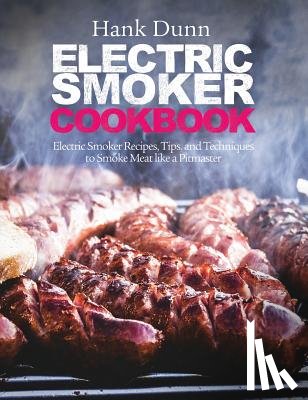 Dunn, Hank, Dr - Electric Smoker Cookbook
