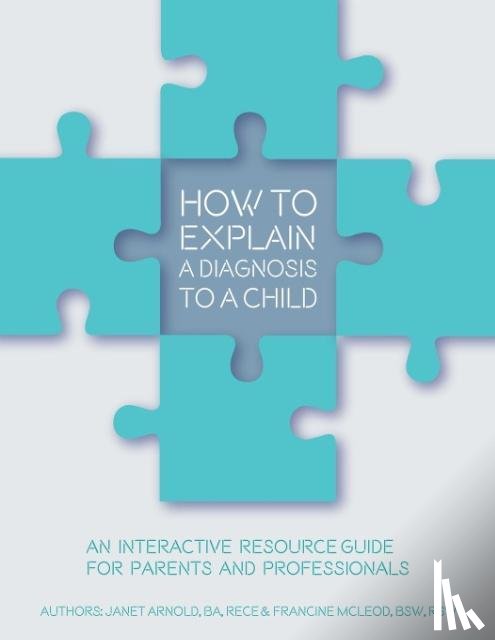 Arnold, Janet, McLeod, Francine - How to Explain a Diagnosis to a Child