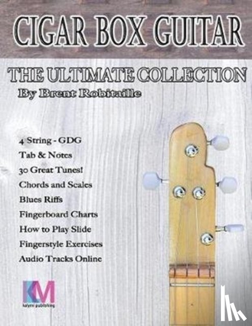 Robitaille, Brent C - Cigar Box Guitar - The Ultimate Collection - 4 String