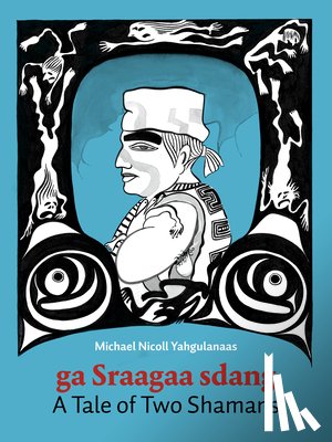 Yahgulanaas, Michael Nicoll - Yahgulanaas, M: Tale of Two Shamans