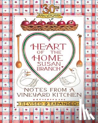 Branch, Susan - Heart of the Home: Notes from a Vineyard Kitchen 30th Anniversary Edition