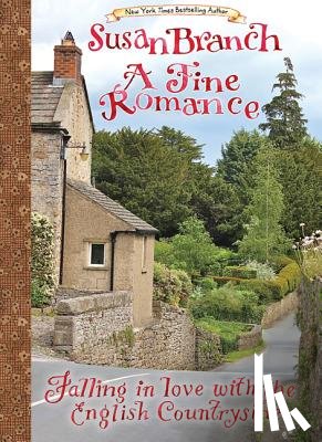 Branch, Susan - A Fine Romance: Falling in Love with the English Countryside