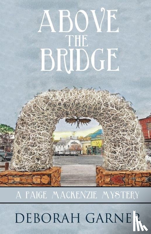 Garner, Deborah - Above the Bridge