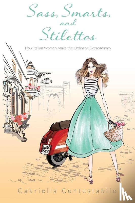 Contestabile, Gabriella - Sass, Smarts, and Stilettos