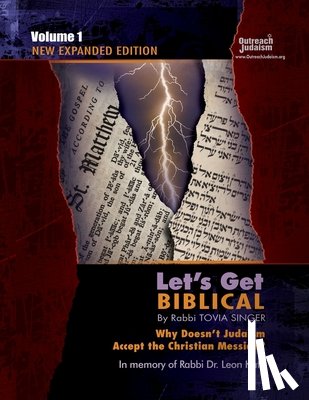 Singer, Tovia - Let's Get Biblical!: Why doesn't Judaism Accept the Christian Messiah? Volume 1