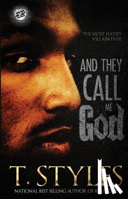 Styles, T - And They Call Me God (The Cartel Publications Presents)