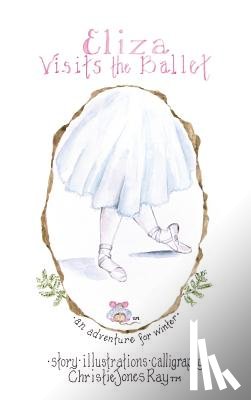 Ray, Christie Jones - Eliza Visits the Ballet