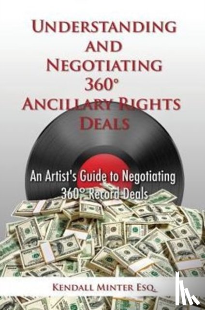 Minter, Kendall a - Understanding and Negotiating 360 Ancillary Rights Deals