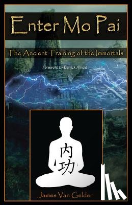 Van Gelder, James - Enter Mo Pai: The Ancient Training of the Immortals