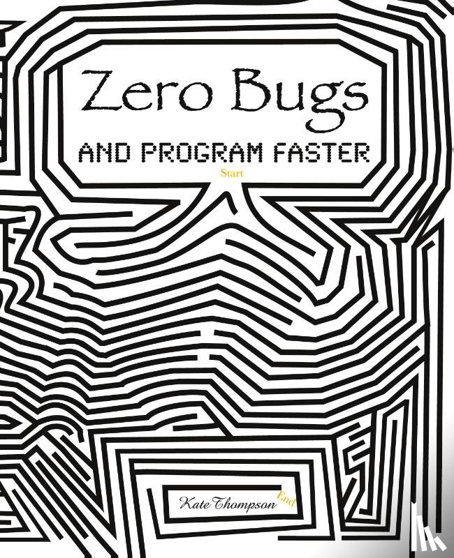 Thompson, Kate - Zero Bugs and Program Faster
